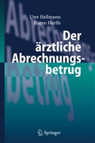 Hellman, Uw Hellmann, Uwe Hellmann, Herffs, Harro Herffs - Der &auml;rztliche Abrechnungsbetrug