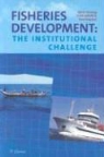 Poul Degnbol, Bjorn Hersoug, Svein Jentoft - Fisheries Development: The Institutional Challenge