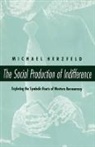 Michael Herzfeld, Michael (Harvard University) Herzfeld, Herzfeld Michael - The Social Production of Indifference