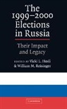 Vicky L. Hesli, Vicky R Hesli, William M. Reisinger, William R Reisinger, Vicki L. Hesli, Hesli Vicki L.... - 1999-2000 Elections in Russia: Their Impact and Legacy