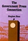 Stephen Hess - The Government/Press Connection