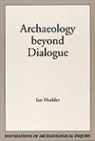 Ian Hodder, Ian (Cambridge University) Hodder, James M. Skibo - Archeology beyond dialogue