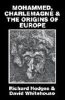 Richard Hodges, David Whitehouse, David Whitehouse - Mohammed, Charlemagne, and the Origins of Europe