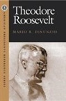 Mario R. Di Nunzio, Michael Di Nunzio, Mario R. Nunzio, Mario R. Di Nunzio - Theodore Roosevelt