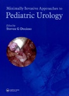 Docimo G. Docimo, Steven G. Docimo, Steven G. (Professor and Director of Pedia Docimo, DOCIMO STEVEN G, Steven G. Docimo, Steven G. (Professor and Director of Pediatric Urology Docimo... - Minimally Invasive Approaches to Pediatric Urology