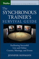 J Hofmann, Jennifer Hofmann, Jennifer (Insync Training) Hofmann, Hofmann Jennifer - Synchronous Trainer''s Survival Guide