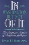 Daniel Hofrenning, Daniel J. B. Hofrenning, Daniel J.B. Hofrenning, David J. Hofrenning - In Washington But Not of It: The Prophetic Politics of Religious Lobbyists