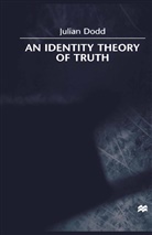 J Dodd, J. Dodd, Julian Dodd - An Identity Theory of Truth