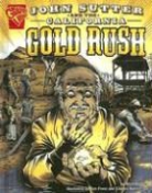 Matt Doeden, Matt/ Barnett Doeden, Charles Barnett, Charles Barnett III, Ron Frenz - John Sutter And The California Gold Rush