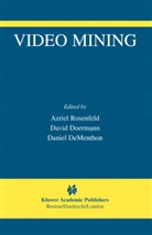 Daniel Dementhon, Davi Doermann, David Doermann, David S. Doermann, Azriel Rosenfeld - Video Mining