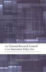 G Bruce Doern, G. Bruce Doern, G.Bruce Doern, Richard Leversque, Richard Levesque - The National Research Council in the Innovation Policy Era