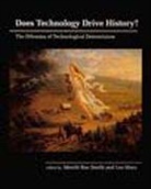 Leo Marx, Merritt Roe Smith, Merritt Roe Marx Smith, Leo Marx, Marx Leo, Merritt R. Smith... - Does Technology Drive History?