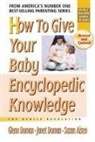 Susan Aisen, Douglas Doman, Glenn Doman, Janet Doman - How to Give Your Baby Encyclopedic Knowledge