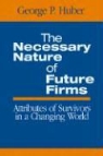 George P. Huber - Necessary Nature of Future Firms