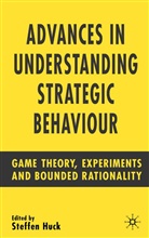 Steffen Huck, Huck, S Huck, S. Huck, Steffen Huck - Advances in Understanding Strategic Behaviour