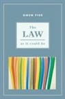 Owen Fiss, Owen M. Fiss, Joy Hendry - The Law as it Could Be