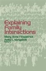 Mary Anne Fitzpatrick, Anita Vangelisti, Mary Anne Fitzpatrick, Anita Vangelisti, Anita L. Vangelisti - Explaining Family Interactions