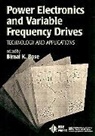 bose, Bimal K. Bose, Ieee, Bimal K Bose, Bimal K. Bose - Power Electronics and Variable Frequency Drives