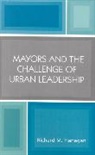 Richard M. Flanagan, Flanagan Richard M. - Mayors and the Challenge of Urban Leadership