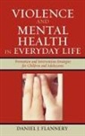 Daniel J. Flannery - Violence And Mental Health in Everyday Life