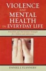 Daniel J Flannery, Daniel J. Flannery - Violence And Mental Health in Everyday Life