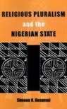 Simeon O. Ilesanmi, Simeon Olusegun Ilesanmi - Religious Pluralism and the Nigerian State