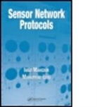 Mohammad Ilyas, Mohammad (Florida Atlantic University Ilyas, Ilyas Mohammad, Imad Mahgoub, Imad (Florida Atlantic University Mahgoub, Imad Ilyas Mahgoub... - Sensor Network Protocols