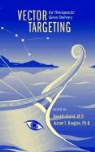 David T. Curiel, David T. Douglas Curiel, Joanne T. Douglas, David T. Curiel, Joanne T. Douglas - Vector Targeting for Therapeutic Gene Delivery