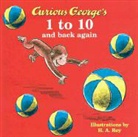 H. A. Rey, H. A. (EDT)/ Rey Rey, Margret Rey, H. A. Rey - Curious George's 1 to 10 and Back Again