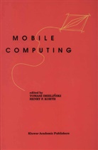 F Korth, F Korth, Tomas Imielinski, Tomasz Imielinski, Henry F. Korth - Mobile Computing