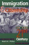 Noah M. J. Pickus, Noah M. Jedidiah Pickus, PICKUS NOAH M J, Noah M. J. Pickus, Noah M. Jedidiah Pickus - Immigration and Citizenship in the Twenty-First Century