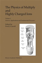F. J. Currell, Fred J. Currell, F. J. Currell, F.J. Currell, Fred J. (Department of Physics Currell - The Physics of Multiply and Highly Charged Ions