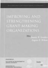 Joanne B. Wilson Scanlan, Joanne Wilson Scanlan, Joanne Scanlan, Joanne B. Scanlan, Eugene R. Wilson - Improving and Stregthening Grant Making Organizations