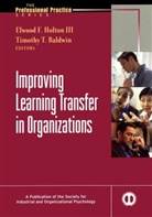 Timothy Baldwin, Timothy T. Baldwin, Elwood Holton, Elwood F. Holton, Elwood F. Baldwin Holton, HOLTON ELWOOD F... - Improving Learning Transfer in Organizations