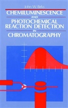 Birks, John W. Birks, John W. (Institute for Research in Environm Birks, Jw Birks, BIRKS JOHN W, J. W. Birks... - Chemiluminescence and Photochemical Reaction Detection in