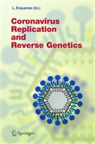 L. Enjuanes, Lui Enjuanes, Luis Enjuanes - Coronavirus Replication and Reverse Genetics