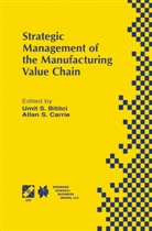 Umit Bititci, Umit S Bititci, Umit S. Bititci, Allan S Carrie, Allan S. Carrie - Strategic Management of the Manufacturing Value Chain