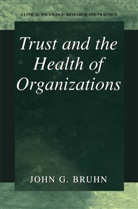 John G Bruhn, John G. Bruhn - Trust and the Health of Organizations