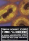 Shubha Chakravarty, Derek A. T. Cummings, Derek A.T. Cummings, Joshua M. Epstein - Toward a Containment Strategy for Smallpox Bioterror