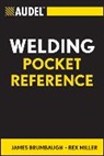 James E. Brumbaugh, James E. (Winchester Brumbaugh, James E. Miller Brumbaugh, Je Brumbaugh, Brumbaugh James E., Rex Miller... - Audel Welding Pocket Reference