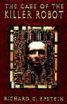 Epstein, Rg Epstein, Richard G. Epstein, Richard G. (West Chester University of Pe Epstein, Richard G. (West Chester University of Pennsylvania) Epstein, EPSTEIN RICHARD G... - Case of the Killer Robot