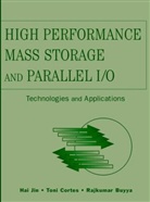 Rajkumar Buyya, Rajkumar (Monash University Buyya, Rajkumar Cortes Buyya, Toni Cortes, H Jin, Hai Jin... - High Performance Mass Storage and Parallel I/o