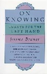 Jerome Bruner, Jerome S Bruner, Jerome S. Bruner, Jerome Seymour Bruner - On Knowing