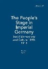 Andrew Bonnell, Andrew (University of Queensland Bonnell, Andrew G. Bonnell - The People's Stage in Imperial Germany