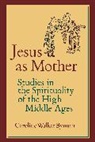 Caroline Walker Bynum, Bynum Caroline Walker - Jesus as Mother