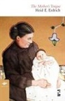 Heid E. Erdrich - The Mother's Tongue