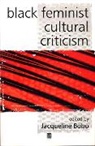 Bobo, J Bobo, Jacqueline Bobo, Jacqueline (University of California At Sant Bobo, Jacqueline Bobo, Bobo Jacqueline... - Black Feminist Cultural Criticism