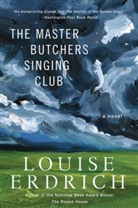 Louise Erdrich - The Master Butchers Singing Club