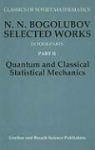N. N. Bogolubov, N. N. Jr. Bogolubov, A. M. Kurbatov, A. S. Shumovsky - N.N. Bogolubov Selected Works, Part II: Quantum and Classical Statistical Mechanics