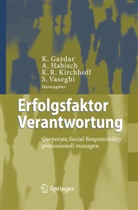 Kaevan Gazdar, Andr Habisch, Andre Habisch, André Habisch, Klaus R. Kirchhoff, Klaus Rainer Kirchhoff... - Erfolgsfaktor Verantwortung